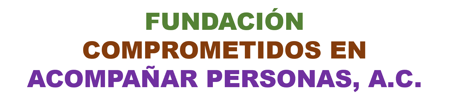 Fundaci&oacute;n Comprometidos en Acompa&ntilde;ar Personas, A.C.