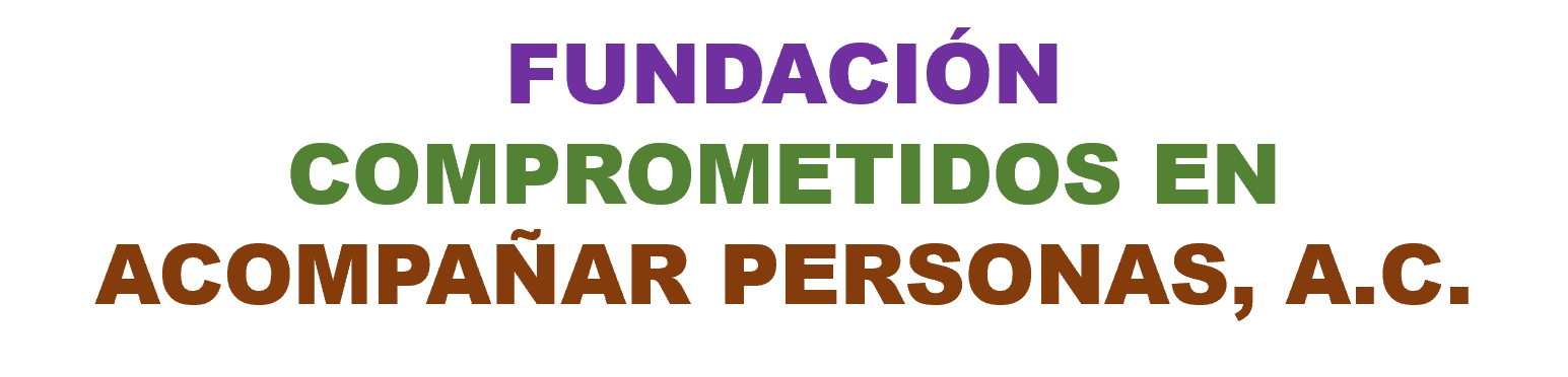 Fundaci&oacute;n Comprometidos en Acompa&ntilde;ar Personas, A.C.